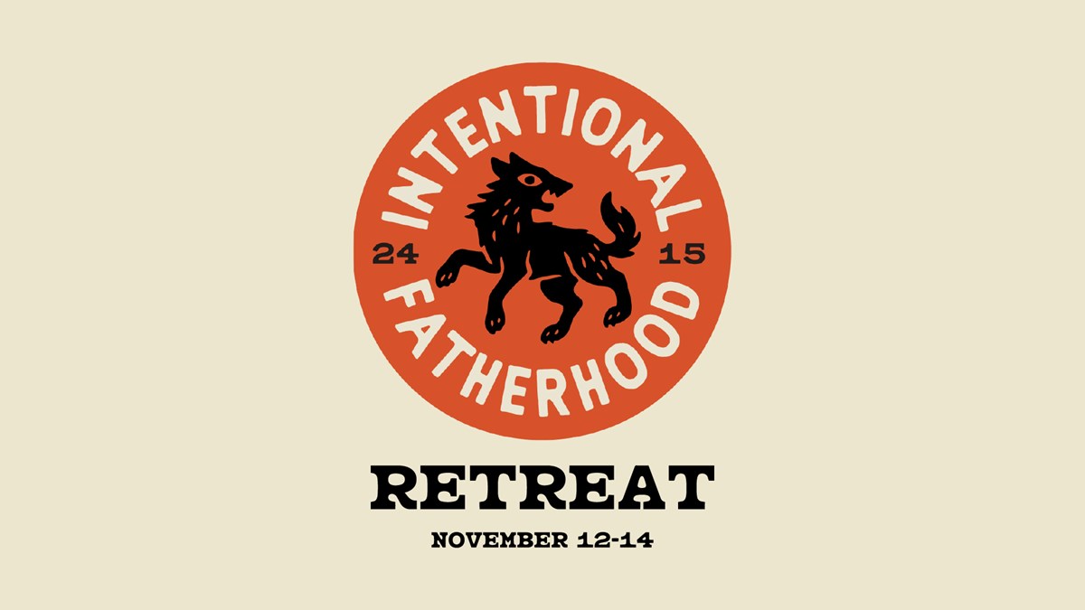 Intentional Fatherhood Retreat